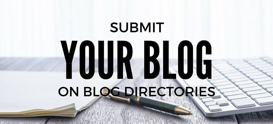 SUBMIT YOUR BLOG ON BLOG DIRECTOIES