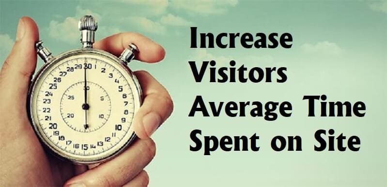 ncrease Visitors Average Time Spent on Site