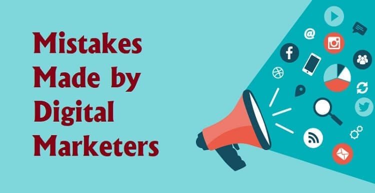 mistakes made by digital marketers