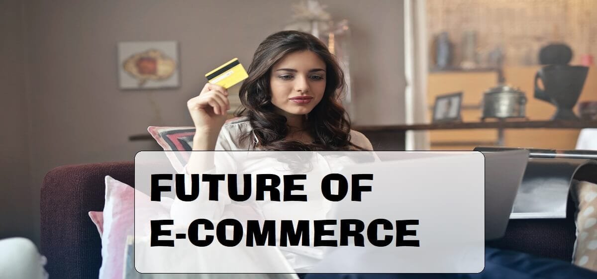 FUTURE OF E-COMMERCE