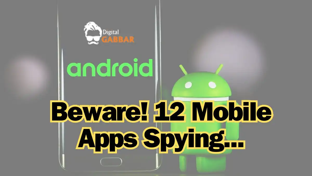 Beware! 12 Mobile Apps Spying