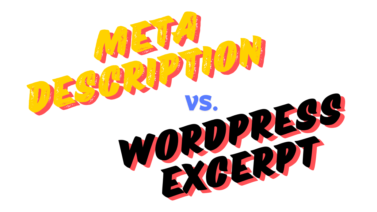 Difference Between a Meta Description and a WordPress Excerpt