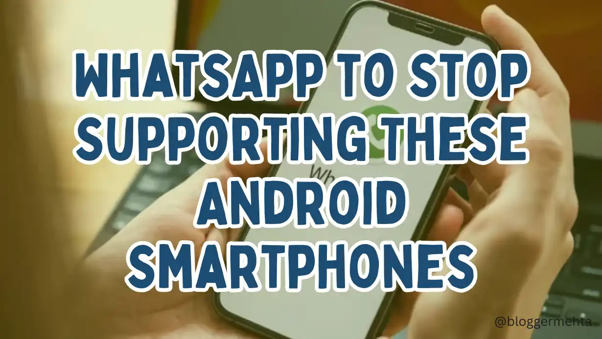 WhatsApp to Stop Supporting These Android Smartphones